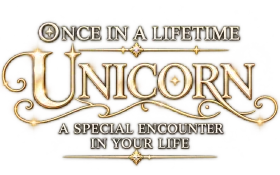 Once in a Lifetime Unicorn: a special encounter in your life